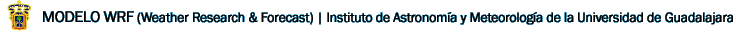 Modelo WRF (Weather Reserch & Forecast) Instituto de Astronom&iacute;a y Meteorolog&iacute;a de la Universidad de Guadalajara